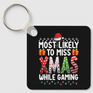 Most Likely To Miss Xmas While Gaming Play Games Key Ring