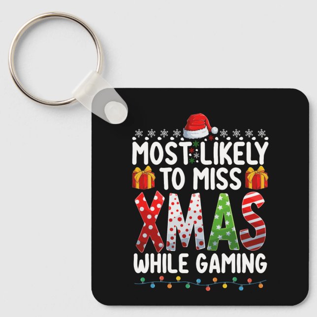 Most Likely To Miss Xmas While Gaming Play Games Key Ring (Front)