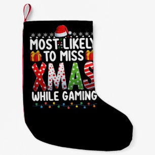 Most Likely To Miss Xmas While Gaming Play Games Small Christmas Stocking