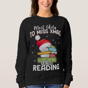 Most Likely To Miss Xmas While Reading Book Lovers Sweatshirt