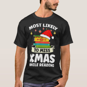 Most Likely To Miss Xmas While Reading Librarians  T-Shirt
