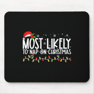 Most Likely To Nap A On Christmas Funny Family Mouse Pad
