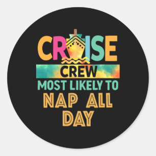 Most Likely To Nap All Day Cruise Crew Family Vaca Classic Round Sticker