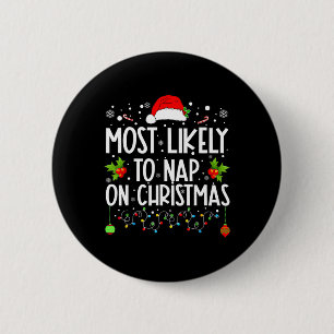 Most Likely To Nap On Christmas Family Christmas 6 Cm Round Badge