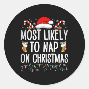 Most Likely To Nap On Christmas Family Christmas P Classic Round Sticker