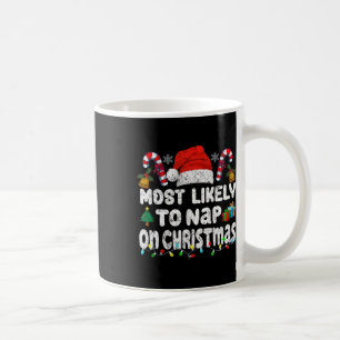 Most Likely To Nap On Christmas Family Christmas P Coffee Mug