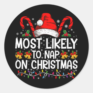 Most Likely To Nap On Christmas Holiday Matching Classic Round Sticker