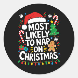 Most Likely To Nap On Christmas Matching Family Xm Classic Round Sticker