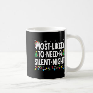Most Likely To Need A Silent Night Family Matching Coffee Mug