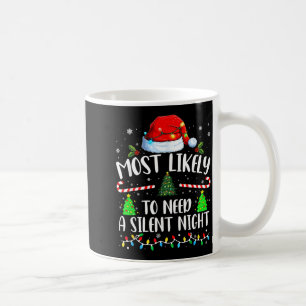 Most Likely To Need A Silent Night Family Matching Coffee Mug