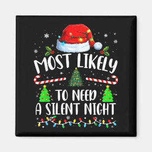 Most Likely To Need A Silent Night Family Matching Magnet