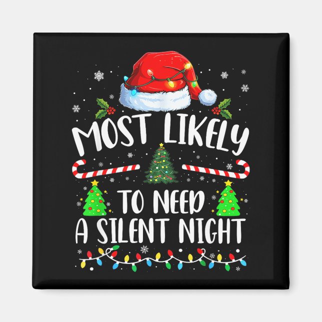 Most Likely To Need A Silent Night Family Matching Magnet (Front)
