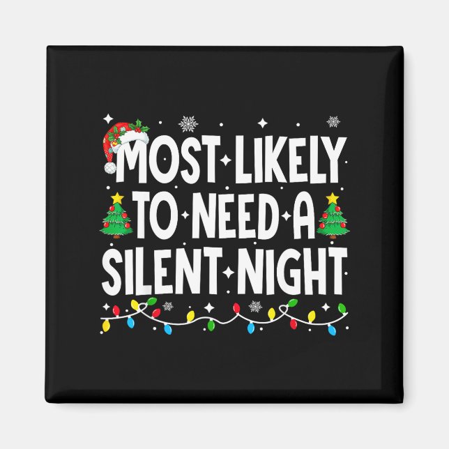 Most Likely To Need A Silent Night Family Matching Magnet (Front)