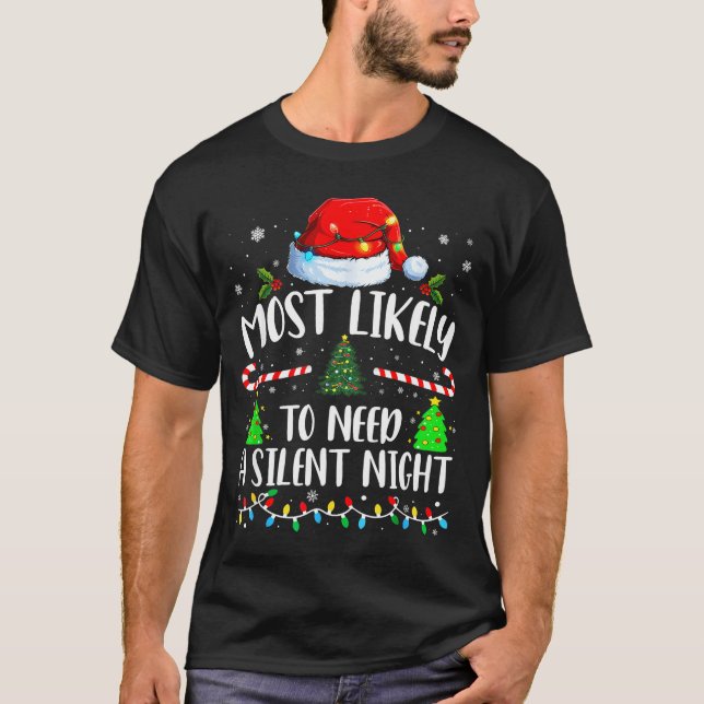 Most Likely To Need A Silent Night Family Matching T-Shirt (Front)