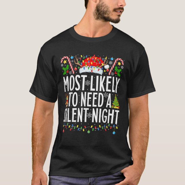 Most Likely To Need A Silent Night Xmas Family Chr T-Shirt (Front)