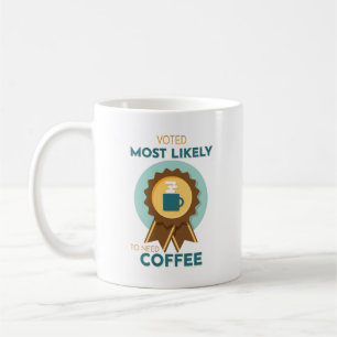 Most Likely to Need Coffee Mug