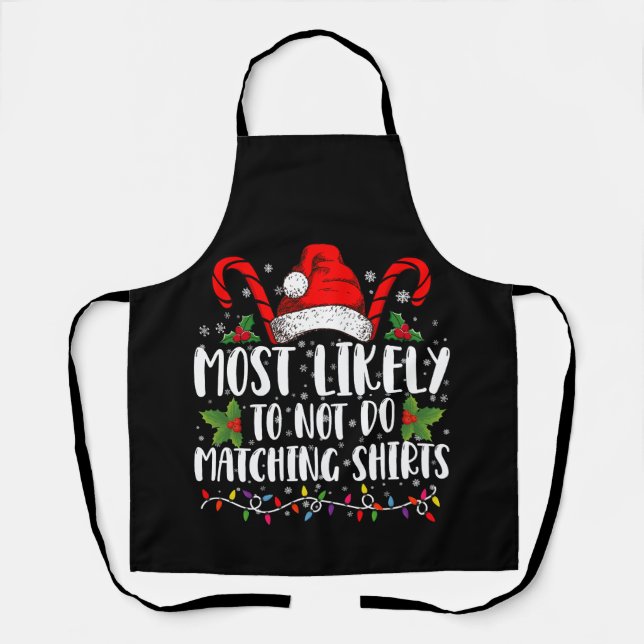 Most Likely To Not Do Matching Shirts Christmas Apron (Front)
