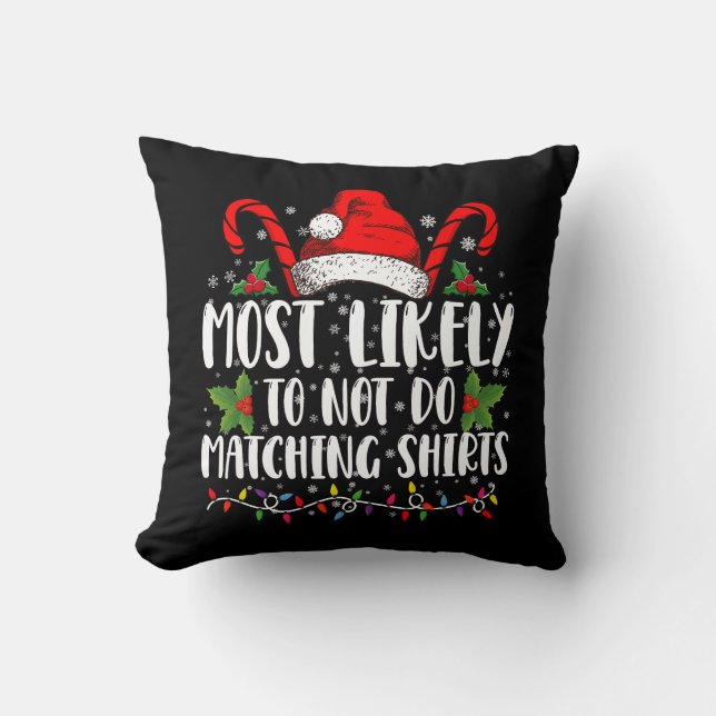 Most Likely To Not Do Matching Shirts Christmas Cushion (Front)