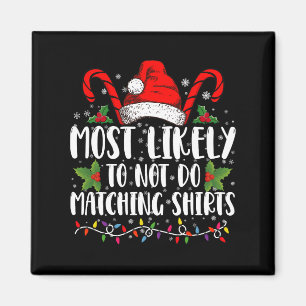Most Likely To Not Do Matching Shirts Christmas Magnet