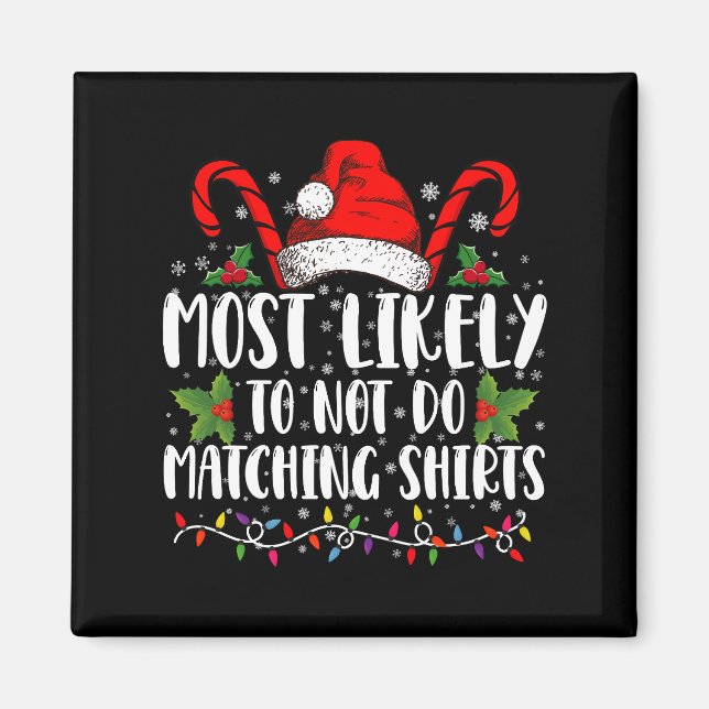 Most Likely To Not Do Matching Shirts Christmas Magnet (Front)
