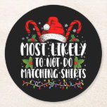 Most Likely To Not Do Matching Shirts Christmas Round Paper Coaster<br><div class="desc">Most Likely To Not Do Matching Shirts Christmas</div>