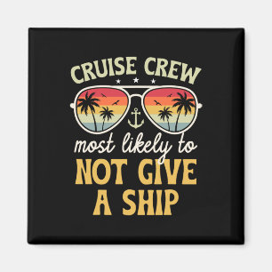 Most Likely To Not Give A Ship Matching Family Cru Magnet