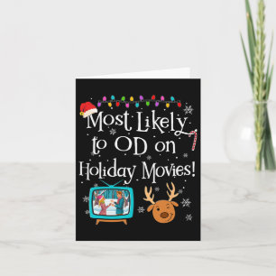 Most Likely To Od On Christmas Movies Funny Christ Card