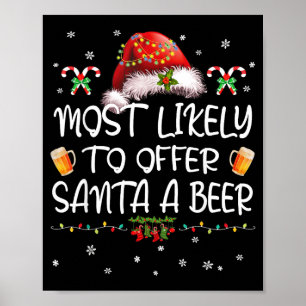 Most Likely To Offer Santa A Beer Christmas Drinki Poster