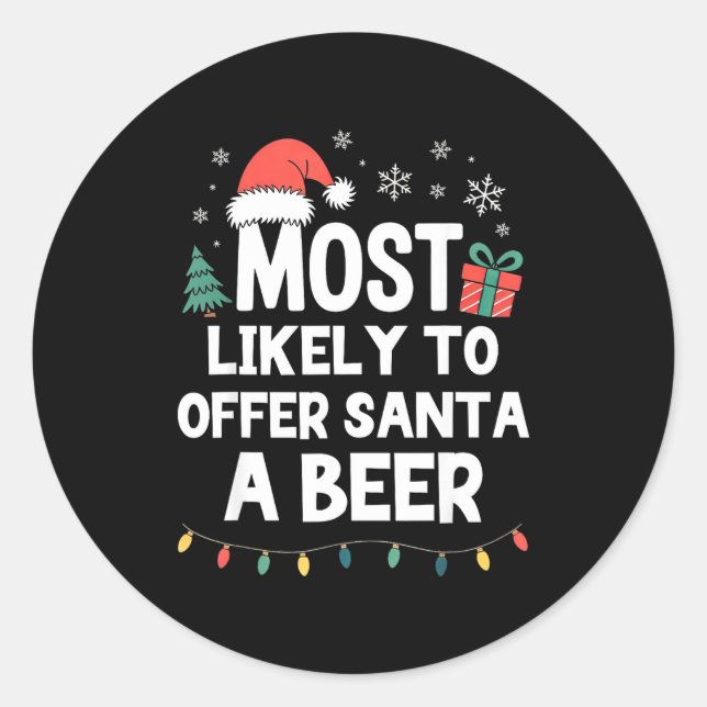 Most Likely To Offer Santa A Beer Christmas Funny  Classic Round Sticker (Front)