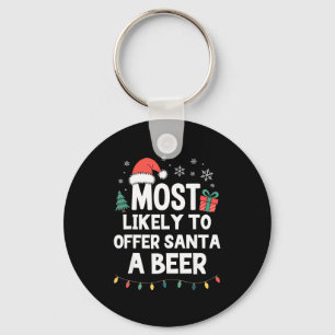 Most Likely To Offer Santa A Beer Christmas Funny Key Ring