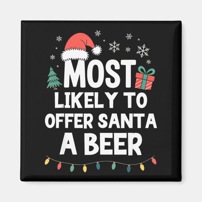 Most Likely To Offer Santa A Beer Christmas Funny  Magnet (Front)