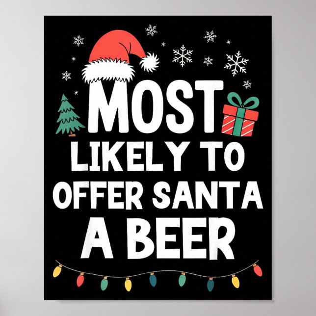 Most Likely To Offer Santa A Beer Christmas Funny  Poster (Front)