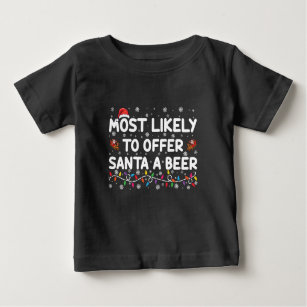 Most Likely To Offer Santa A Beer Christmas Lights Baby T-Shirt