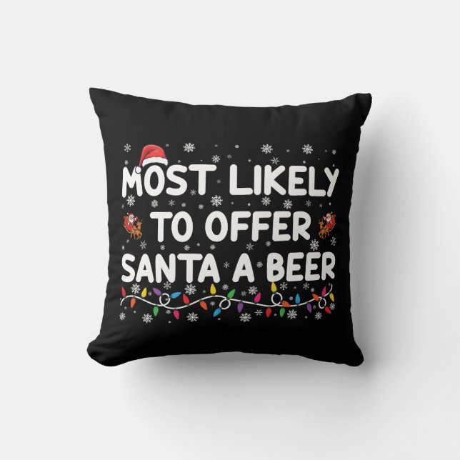 Most Likely To Offer Santa A Beer Christmas Lights Cushion (Front)