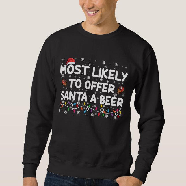 Most Likely To Offer Santa A Beer Christmas Lights Sweatshirt (Front)
