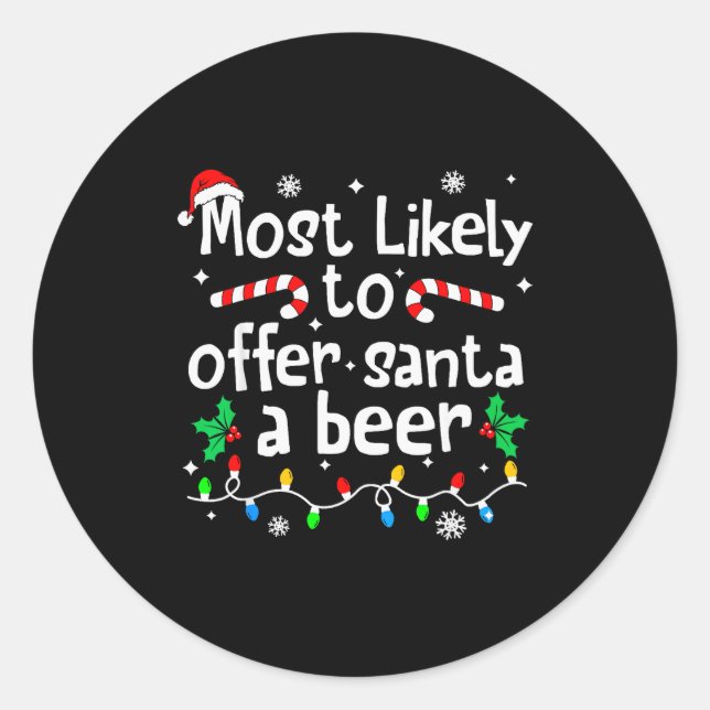 Most Likely To Offer Santa A Beer Christmas Matchi Classic Round Sticker (Front)