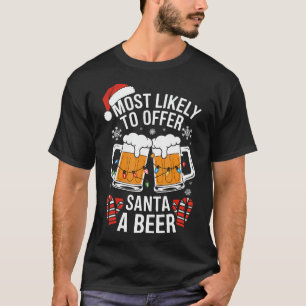 Most Likely To Offer Santa A Beer Christmas T-Shirt