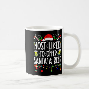 Most Likely To Offer Santa A Beer Drinking Christm Coffee Mug