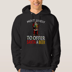 Most Likely To Offer Santa A Beer Drinking Christm Hoodie