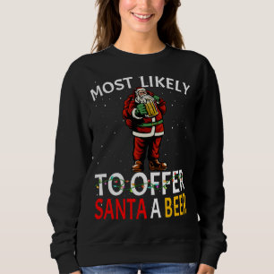 Most Likely To Offer Santa A Beer Drinking Christm Sweatshirt
