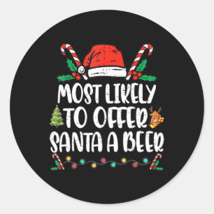Most Likely To Offer Santa A Beer Family Christmas Classic Round Sticker