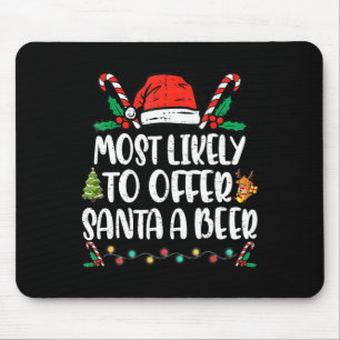 Most Likely To Offer Santa A Beer Family Christmas Mouse Pad
