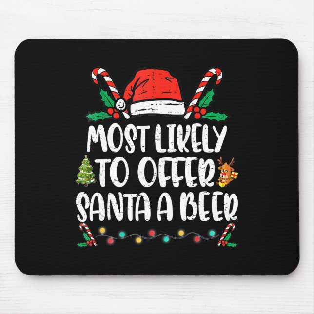 Most Likely To Offer Santa A Beer Family Christmas Mouse Pad (Front)