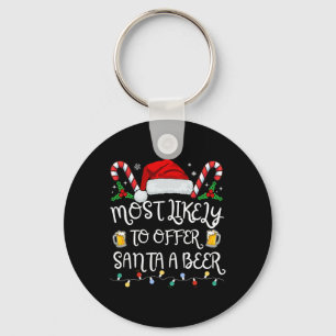Most Likely To Offer Santa A Beer Family Drinking Key Ring