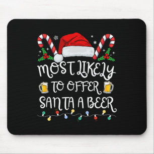 Most Likely To Offer Santa A Beer Family Drinking  Mouse Pad