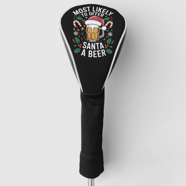 Most Likely To Offer Santa a Beer Family Matching  Golf Head Cover (Front)