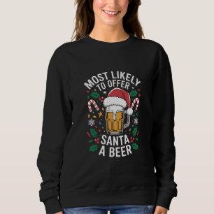 Most Likely To Offer Santa a Beer Family Matching Sweatshirt