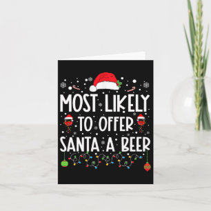 Most Likely To Offer Santa A Beer Fun Drinking Chr Card