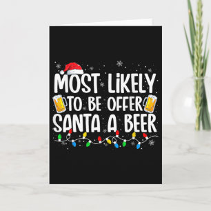 Most Likely To Offer Santa A Beer Fun Drinking Chr Card