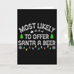 Most Likely To Offer Santa A Beer Fun Drinking Chr Card